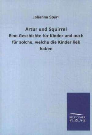 Artur und Squirrel de Johanna Spyri