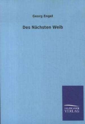 Des Nächsten Weib de Georg Engel