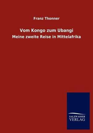 Vom Kongo zum Ubangi de Franz Thonner