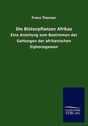 Die Blütenpflanzen Afrikas de Franz Thonner