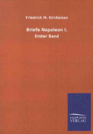 Briefe Napoleon I. de Friedrich M. Kircheisen