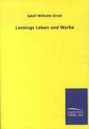 Lessings Leben und Werke de Adolf Wilhelm Ernst