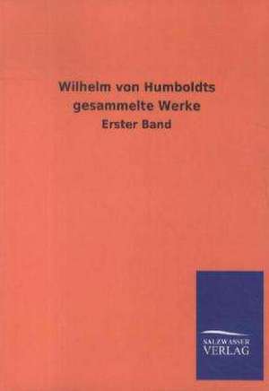 Wilhelm von Humboldts gesammelte Werke de Ohne Autor