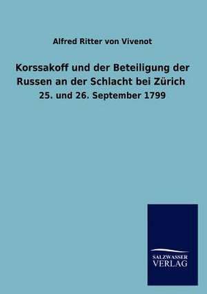 Korssakoff und der Beteiligung der Russen an der Schlacht bei Zürich de Alfred Ritter Von Vivenot