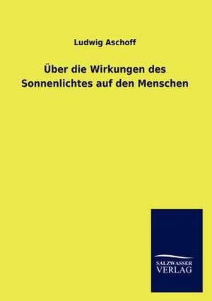 Über die Wirkungen des Sonnenlichtes auf den Menschen de Ludwig Aschoff