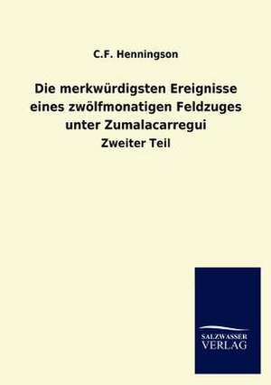 Die merkwürdigsten Ereignisse eines zwölfmonatigen Feldzuges unter Zumalacarregui de C. F. Henningson