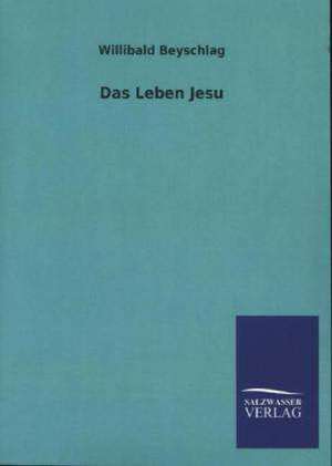 Das Leben Jesu de Willibald Beyschlag