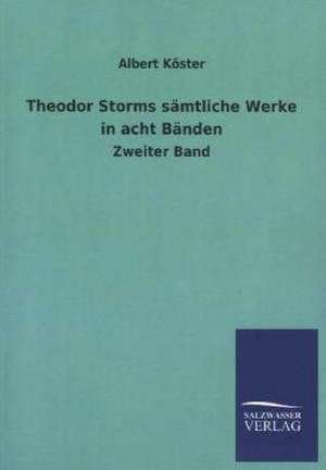 Theodor Storms sämtliche Werke in acht Bänden de Albert Köster