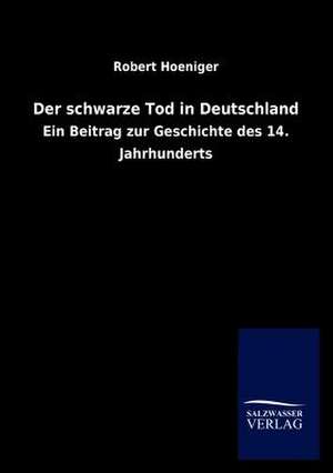 Der schwarze Tod in Deutschland de Robert Hoeniger