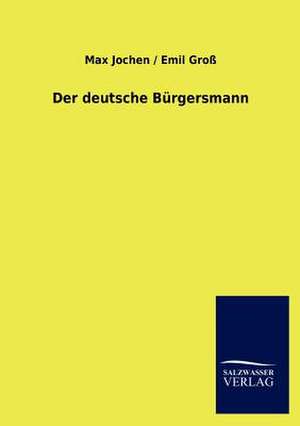 Der deutsche Bürgersmann de Max Jochen