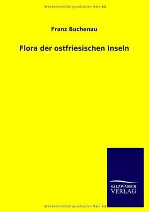 Flora Der Ostfriesischen Inseln: La Nueva Cultura del Reciclaje de Franz Buchenau