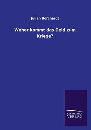 Woher Kommt Das Geld Zum Kriege?: La Nueva Cultura del Reciclaje de Julian Borchardt