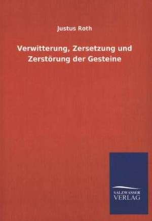 Verwitterung, Zersetzung Und Zerstorung Der Gesteine: La Nueva Cultura del Reciclaje de Justus Roth