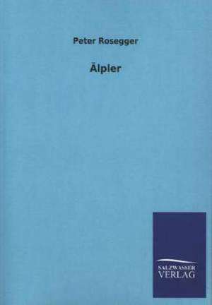 Alpler: La Nueva Cultura del Reciclaje de Peter Rosegger