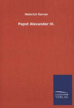 Papst Alexander III. de Heinrich Kerner