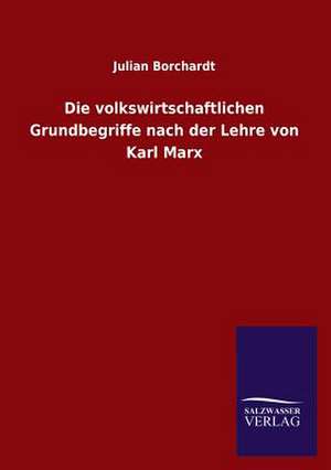 Die Volkswirtschaftlichen Grundbegriffe Nach Der Lehre Von Karl Marx: La Nueva Cultura del Reciclaje de Julian Borchardt