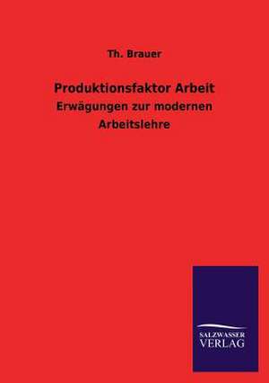 Produktionsfaktor Arbeit de Th. Brauer