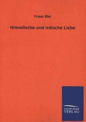 Himmlische Und Irdische Liebe: La Nueva Cultura del Reciclaje de Franz Blei