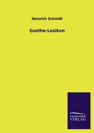 Goethe-Lexikon de Heinrich Schmidt