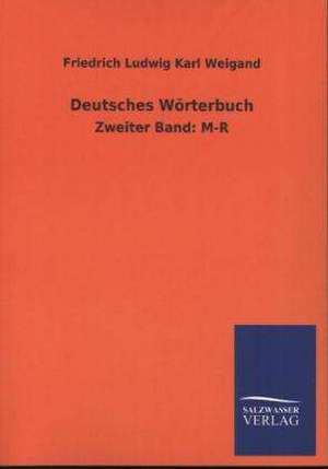 Deutsches Worterbuch: Mit Ungedruckten Briefen, Gedichten Und Einer Autobiographie Geibels de Friedrich Ludwig Karl Weigand