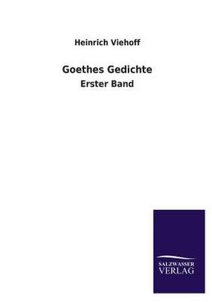 Goethes Gedichte de Heinrich Viehoff