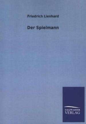 Der Spielmann de Friedrich Lienhard