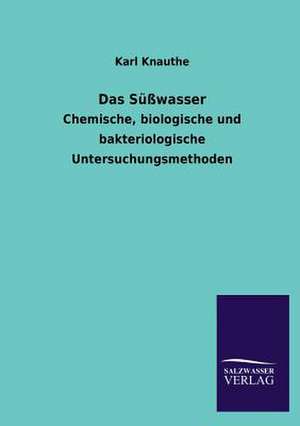 Das Susswasser: Mit Ungedruckten Briefen, Gedichten Und Einer Autobiographie Geibels de Karl Knauthe