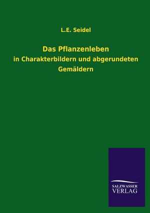 Das Pflanzenleben de L. E. Seidel