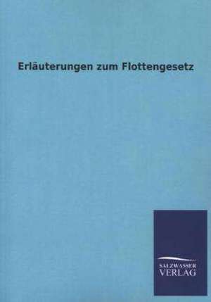 Erlauterungen Zum Flottengesetz: Mit Ungedruckten Briefen, Gedichten Und Einer Autobiographie Geibels de ohne Autor