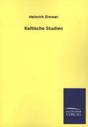 Keltische Studien de Heinrich Zimmer