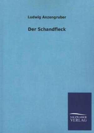 Der Schandfleck de Ludwig Anzengruber