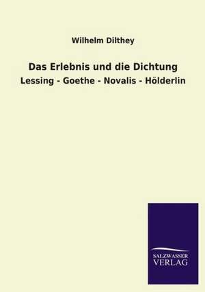 Das Erlebnis Und Die Dichtung: Mit Ungedruckten Briefen, Gedichten Und Einer Autobiographie Geibels de Wilhelm Dilthey