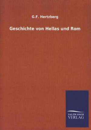 Geschichte Von Hellas Und ROM: Mit Ungedruckten Briefen, Gedichten Und Einer Autobiographie Geibels de G. F. Hertzberg