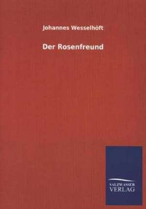 Der Rosenfreund de Johannes Wesselhöft