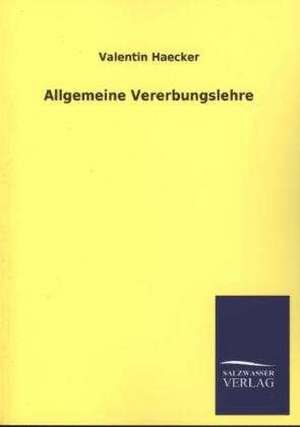 Allgemeine Vererbungslehre de VALENTIN HAECKER