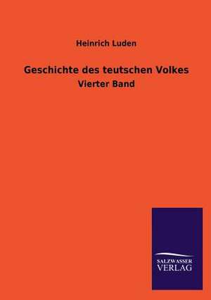 Geschichte Des Teutschen Volkes: Eine Studie Uber Deutschlands Seeverkehr in Seiner Abhangigkeit Von Der Binnenschif de Heinrich Luden