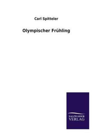 Olympischer Fruhling: Eine Studie Uber Deutschlands Seeverkehr in Seiner Abhangigkeit Von Der Binnenschif de Carl Spitteler