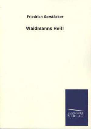 Waidmanns Heil! de Friedrich Gerstäcker