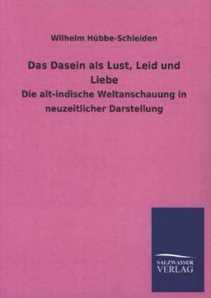 Das Dasein ALS Lust, Leid Und Liebe: Eine Studie Uber Deutschlands Seeverkehr in Seiner Abhangigkeit Von Der Binnenschif de Wilhelm Hübbe-Schleiden