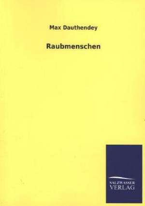 Raubmenschen de Max Dauthendey