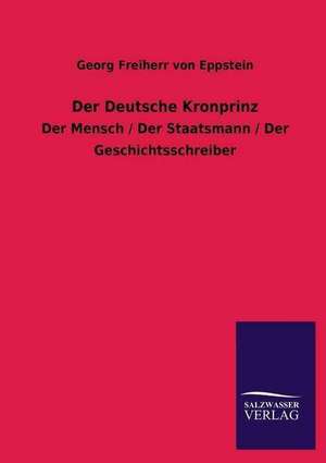 Der Deutsche Kronprinz de Georg Freiherr von Eppstein