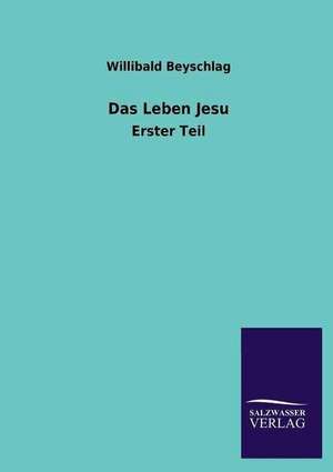 Das Leben Jesu de Willibald Beyschlag