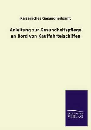 Anleitung Zur Gesundheitspflege an Bord Von Kauffahrteischiffen: Die Hauptgestalten Der Hellenen-Sage an Der Hand Der Sprachvergleichung Zuruckgefuhrt Auf Ihre Historischen Prototype de Kaiserliches Gesundheitsamt