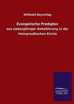 Evangelische Predigten de Willibald Beyschlag