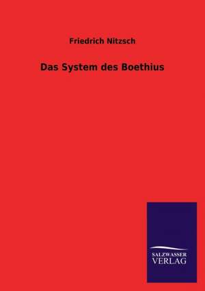 Das System Des Boethius: Die Bruder Vom Deutschen Hause / Marcus Konig de Friedrich Nitzsch