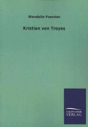 Kristian Von Troyes: Die Bruder Vom Deutschen Hause / Marcus Konig de Wendelin Foerster