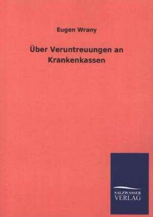 Uber Veruntreuungen an Krankenkassen: Magdeburg de Eugen Wrany