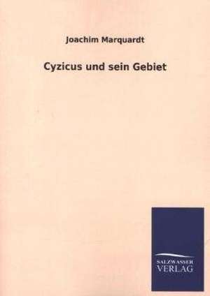 Cyzicus Und Sein Gebiet: Magdeburg de Joachim Marquardt