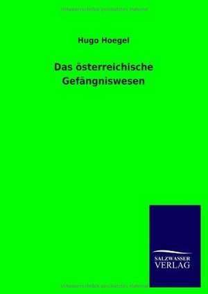 Das Osterreichische Gefangniswesen: Magdeburg de Hugo Hoegel