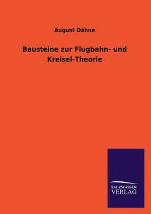 Bausteine Zur Flugbahn- Und Kreisel-Theorie: Magdeburg de August Dähne